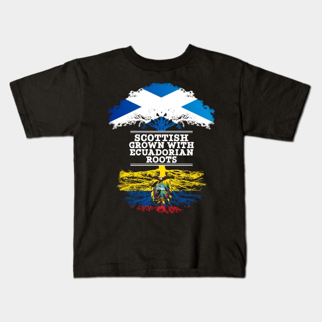 Scottish Grown With Ecuadorian Roots - Gift for Ecuadorian With Roots From Ecuador Kids T-Shirt by Country Flags